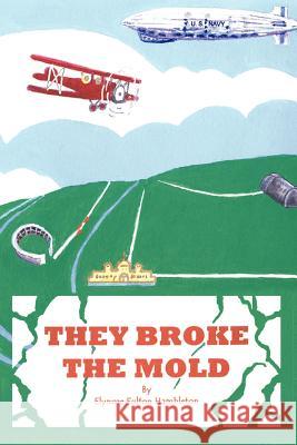 They Broke the Mold Elynore Fulton Hambleton 9780759657816 Authorhouse - książka