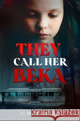 They Call her Beka C W Conrad   9798373295024 Independently Published - książka