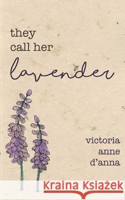 They Call Her Lavender Victoria Anne D'Anna 9789357449021 Bookleaf Publishing - książka