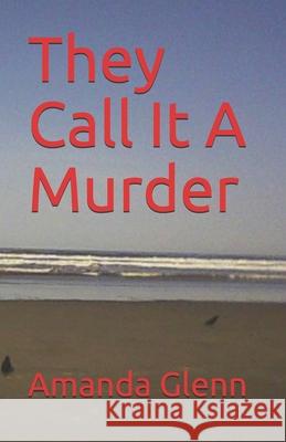 They Call It A Murder Glenn, Amanda 9781532881121 Createspace Independent Publishing Platform - książka