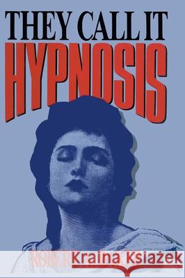 They Call It Hypnosis Robert A. Baker 9780879755768 Prometheus Books - książka