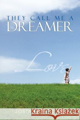 They Call Me a Dreamer Josiah Sterling 9781479717101 Xlibris Corporation - książka