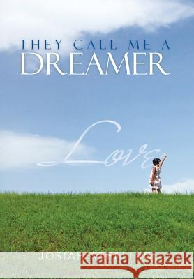 They Call Me a Dreamer Josiah Sterling 9781479717118 Xlibris Corporation - książka