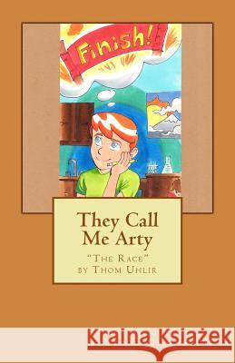 They Call Me Arty Thom Uhlir 9781540728289 Createspace Independent Publishing Platform - książka