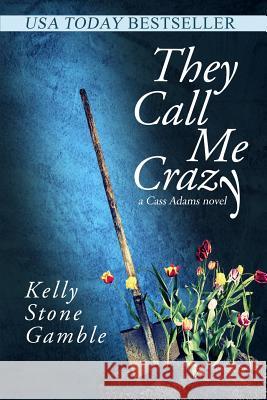 They Call Me Crazy Kelly Stone Gamble 9781940215419 Red Adept Publishing - książka