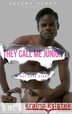 They Call Me Junior: A Gay Love Story Sheena Perry 9781732118058 Sheena Perry Publishing - książka