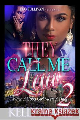 They Call Me Law 2: When A Good Girl Meets A Thug Kelly Marie 9781548383091 Createspace Independent Publishing Platform - książka