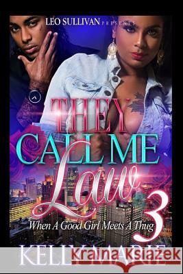 They Call Me Law 3: When A Good Girl Meets A Thug Kelly Marie 9781548383121 Createspace Independent Publishing Platform - książka