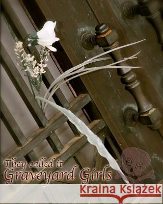 They Called It Graveyard Girls D. Shane Trotter 9781463622527 Createspace - książka