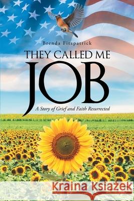 They Called Me Job: A Story of Grief and Faith Resurrected Brenda Fitzpatrick 9781647735982 Trilogy Christian Publishing - książka