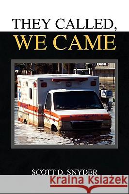 They Called, We Came Scott D. Snyder 9781436385282 Xlibris Corporation - książka