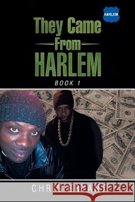 They Came From Harlem: Book 1 Bryant, Chris 9781503542532 Xlibris Corporation - książka