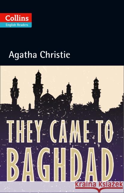 They Came to Baghdad: Level 5, B2+ Agatha Christie 9780007451661 HARPERCOLLINS UK - książka