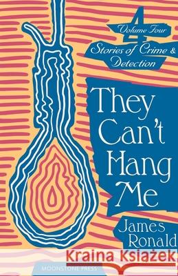 They Can't Hang Me: Stories of Crime & Detection Vol 4 James Ronald 9781899000722 Moonstone Press - książka