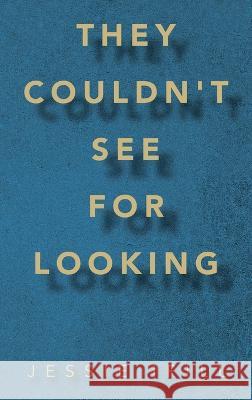 They Couldn't See for Looking Jessie Ifill 9781489745392 Liferich - książka