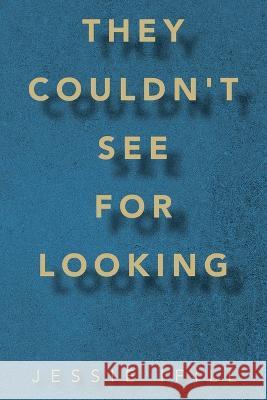They Couldn't See for Looking Jessie Ifill 9781489745408 Liferich - książka