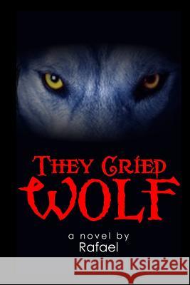 They Cried Wolf Rafael 9781503147195 Createspace - książka