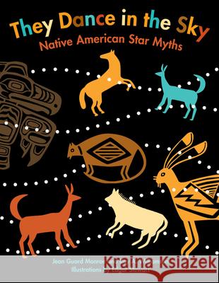 They Dance in the Sky: Native American Star Myths Jean Guard Monroe Ray A. Williamson 9780618809127 Houghton Mifflin Company - książka