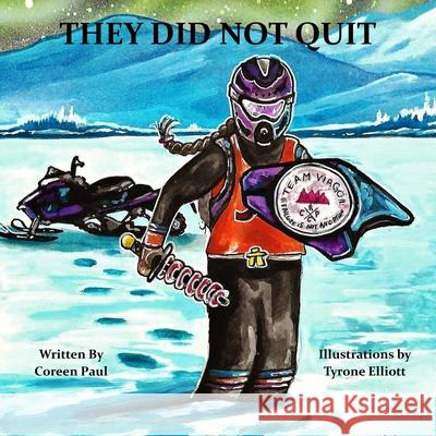 They Did Not Quit Tyrone Elliott Jason Eaglespeaker Coreen Paul 9798657647938 Independently Published - książka
