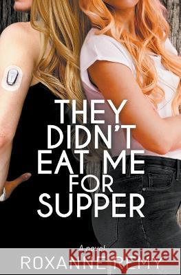 They Didn't Eat Me for Supper Roxanne Remy   9781736491782 B.F.F. Publishing - książka