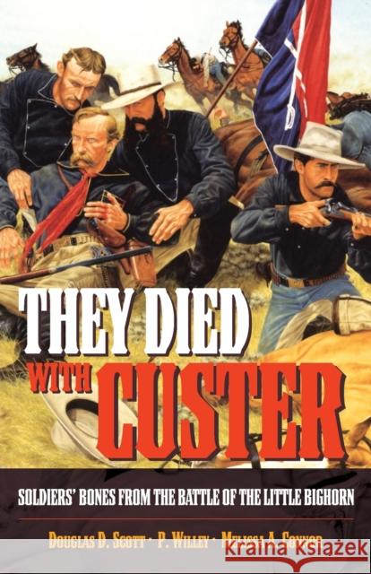 They Died With Custer: Soldiers Bones from the Battle of the Little Bighorn Scott, Douglas D. 9780806135076 University of Oklahoma Press - książka