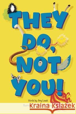 They Do, Not You! Amy Leask Klaudia Maziec Ben Zimmer 9781927425411 Red T Kids - książka