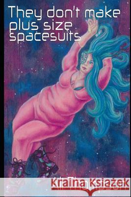 They don't make plus size spacesuits Ali Thompson 9781095475607 Independently Published - książka