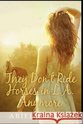 They Don't Ride Horses in L.A. Anymore Ariel Archer   9798851570384 Independently Published - książka