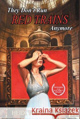 They Don't Run Red Trains Anymore Heidi Vo 9780968971895 Smart House Books - książka