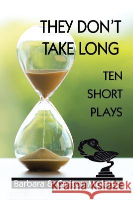 They Don't Take Long: Ten Short Plays Carlton Molette 9781543463477 Xlibris - książka