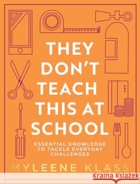 They Don’t Teach This at School: Essential Knowledge to Tackle Everyday Challenges Myleene Klass 9780008467913 HarperCollins Publishers - książka
