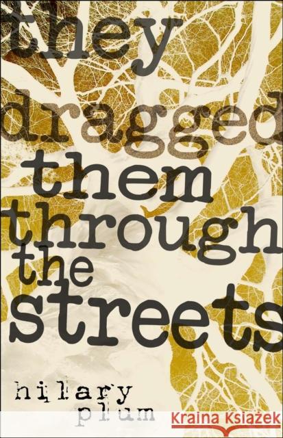 They Dragged Them Through the Streets Plum, Hilary 9781573661720 F2c - książka