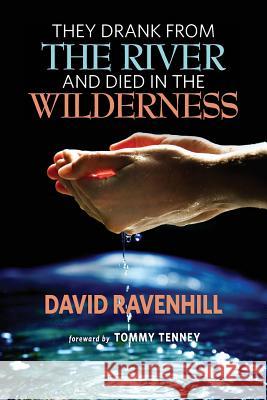 They Drank from the River and Died in the Wilderness David Ravenhill 9780988953062 Ravenhill - książka