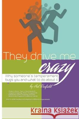 They Drive Me Crazy!: Why Someone's Temperament Bugs You and What to Do About It Hal Warfield 9781532821394 Createspace Independent Publishing Platform - książka