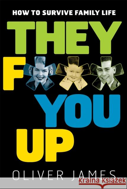 They F*** You Up: How to Survive Family Life Oliver James 9781569243237 Marlowe & Company - książka