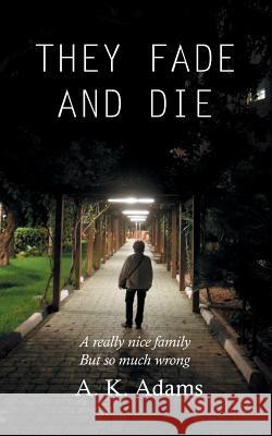 They Fade and Die A. K. Adams 9781787193444 New Generation Publishing - książka