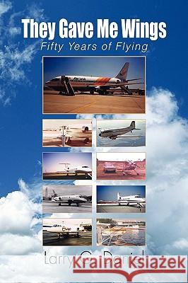 They Gave Me Wings Larry G. Daniel 9781441543004 Xlibris Corporation - książka