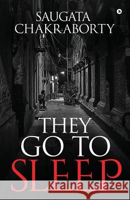 They Go to Sleep Saugata Chakraborty 9781684663613 Notion Press - książka