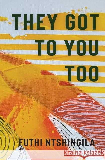 They Got To You Too: A Novel Futhi Ntshingila 9781623717414 Interlink Publishing Group, Inc - książka