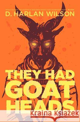 They Had Goat Heads D. Harlan Wilson 9780982628126 Atlatl Press - książka