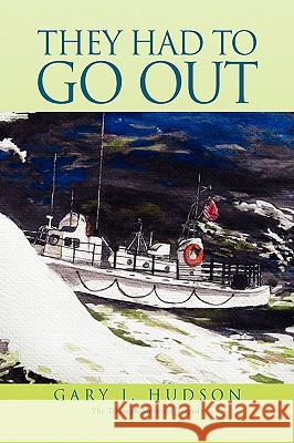 They Had to Go Out Gary J. Hudson 9781436381321 Xlibris Corporation - książka