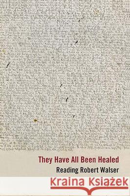 They Have All Been Healed: Reading Robert Walser Jan Plug 9780810132641 Northwestern University Press - książka