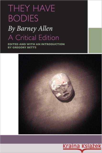 They Have Bodies, by Barney Allen: A Critical Edition Allen, Barney 9780776631240 University of Ottawa Press - książka