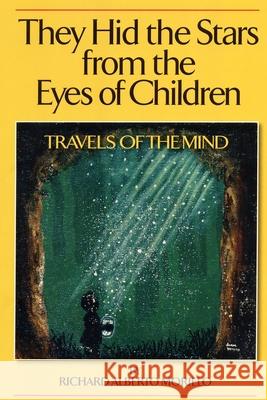 They Hid the Stars from the Eyes of Children: Travels Of The Mind Andrea Toni Morillo Sonal Phogat Bijnor Richard Alberto Morill 9780986386305 978--9863863--5 - książka
