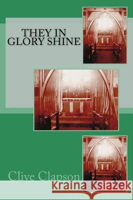 They in Glory Shine Clive Clapson 9781479356447 Createspace - książka