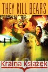 They Kill Bears Lee Vernon 9780595311972 iUniverse