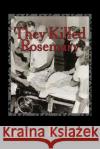 They Killed Rosemary James Burrow 9781546465737 Createspace Independent Publishing Platform
