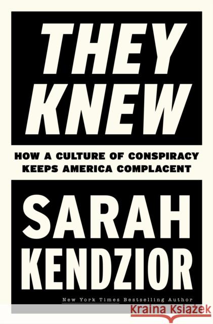 They Knew: How a Culture of Conspiracy Keeps America Complacent Sarah Kendzior 9781250878601 Flatiron Books - książka