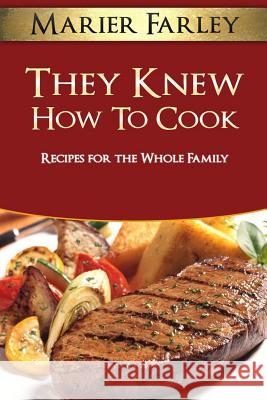 They Knew How To Cook Farley, Marier 9781500953836 Createspace - książka