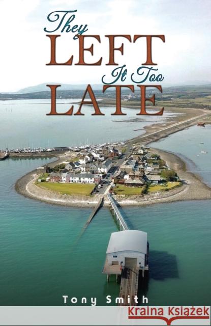 They Left It Too Late Tony Smith 9781035840328 Austin Macauley Publishers - książka